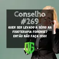 Conselho #269 - Quer ser levado a sério na Fisioterapia Forense Então NÃO Faça Isso!