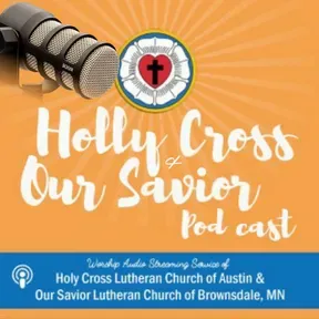 HOLY CROSS AND OUR SAVIOR LUTHERAN WORSHIP PODCAST