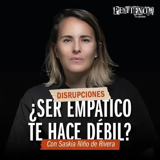 Disrupciones - La empatía distorsionada detrás del crimen | Saskia Niño de Rivera