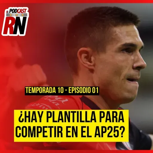 ATLAS PODRÁ TENER UN BUEN APERTURA 2025 CON ESTE PLANTEL? | El Podcast del Rojinegro T10 - E01
