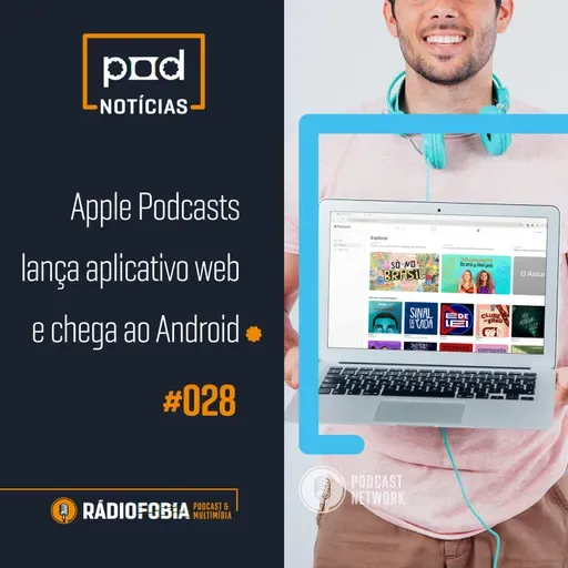 Pod Notícias 028 - Apple Podcasts lança aplicativo web e chega ao Android