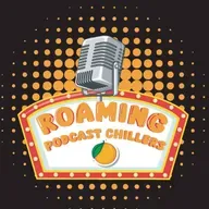 Roaming Podcast Chillers 2025-05-04 14:00
