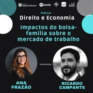 EP#132: Impactos do bolsa-família sobre o mercado de trabalho, com Ricardo Campante