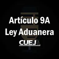 Artículo 9A Ley Aduanera México