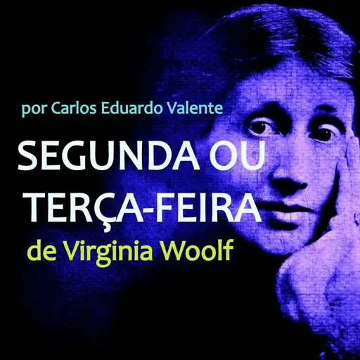 SEGUNDA OU TERÇA-FEIRA - de Virginia Woolf