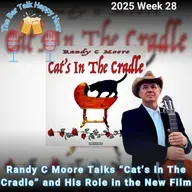 Randy C Moore Talks “Cat’s In The Cradle” and His Role in the New Film - 2025 Week 28