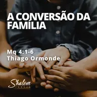 A conversão da família - Thiago Ormonde - 22-02-2026