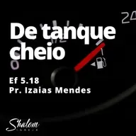 De tanque cheio - Pr. Izaias Mendes - 08-06-2025