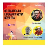 #60 - Os desafios da liderança nessa nova era com Allan Pimenta