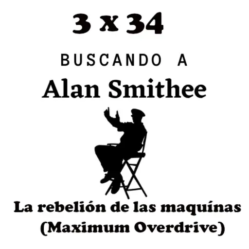 3 x 34 La rebelión de las máquinas(Maximum Overdrive)