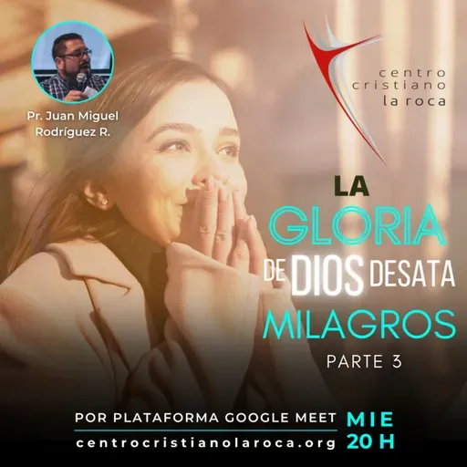 22.12.21 :: La Gloria de Dios Desata Milagros - Parte 3 :: Pr. Juan Miguel Rodríguez