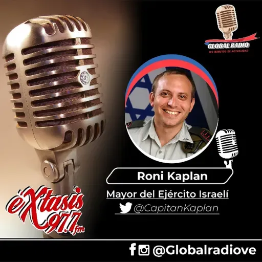 Entrevista con Mayor Roni Kaplan Vocero de las Fuerzas de Defensa de Israel 17 de Mayo 2021 - Global Radio - Éxtasis 977 FM