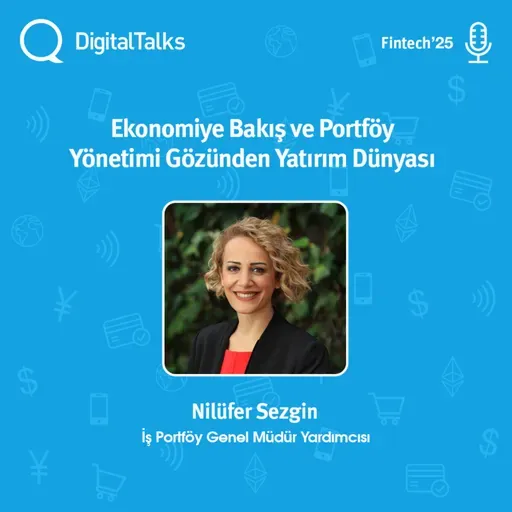 Ekonomiye Bakış ve Portföy Yönetimi Gözünden Yatırım Dünyası - DigitalTalks Fintech Konferansı'25