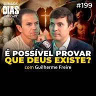 DEUS EXISTE? FILÓSOFO GUILHERME FREIRE EXPLICA - Irmãos Dias Podcast #199