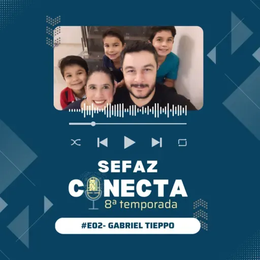 #T8E02 -Sefaz Conecta recebe Gabriel Tieppo: DRT-6, Ribeirão Preto, crédito acumulado, Planejamento Estratégico, OKR da vida, biblioteca pessoal, mercado financeiro e filhos