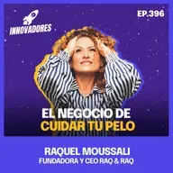 💇‍♀️ El negocio de cuidar tu pelo l Raquel Moussali Fundadora y CEO Raq & Raq