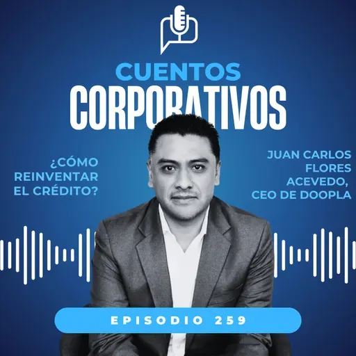 Cómo reinventar el crédito - Episodio 259