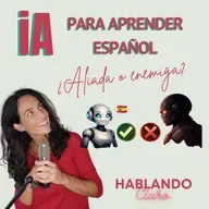La iA para aprender español...¿aliada o enemiga? / AI for learning Spanish...ally or enemy?