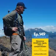 149: Páramos Andinos: agua, vida y conservación, con Robert Hofstede
