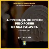 FC!#551 - A presença de Cristo pelo poder da Sua Palavra - CIC §1373-§1381