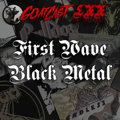 GoatCast #70 First Wave Black Metal