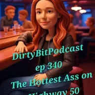 DirtyBitPodcast 340-The Hottest Ass On Highway 50