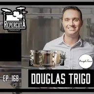 RepercutA EP 168- Douglas Trigo e BrighTone Custom Drums