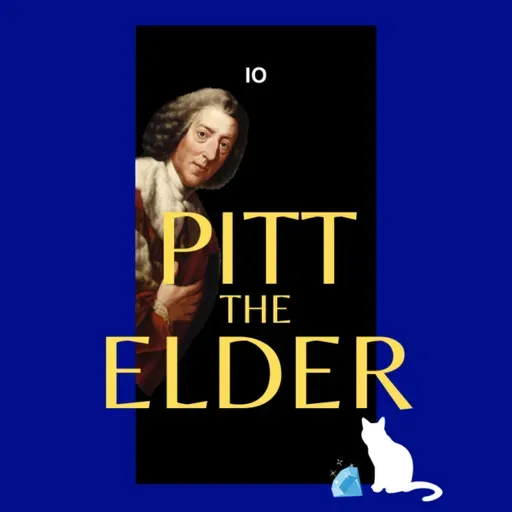 12a. Pitt the Elder (Pt 1)