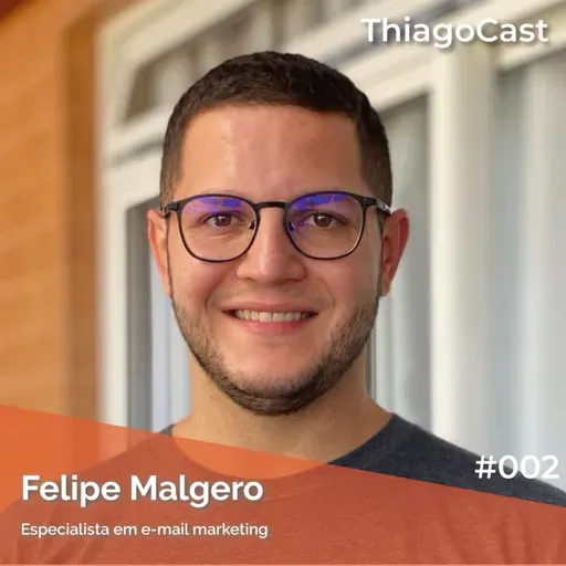 FELIPE MALGERO - ThiagoCast | #002