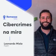 #102 Leonardo Miele - Cibercrimes na mira
