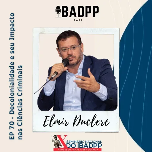 Ep 70 - ELMIR DUCLERC: Decolonialidade e seu Impacto nas Ciências Criminais