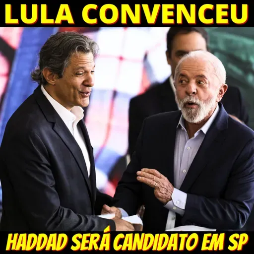 Lula convence Haddad a disputar governo de SP; Tarcísio tenta fechar chapa