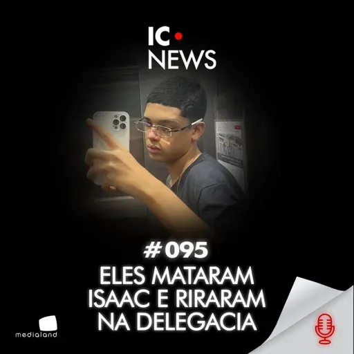 CASO ISAAC AUGUSTO EM BRASÍLIA: O “PEDIDO DE WI-FI” QUE TERMINOU EM M0RTE - IC NEWS #095