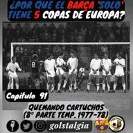 Cap.91: Quemando cartuchos... (8ª parte temporada 1977-78 FC Barcelona) / ¿Por qué el Barça 'solo' tiene 5 Copas...?