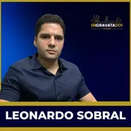 Leonardo Sobral // Engravatados podcast #072