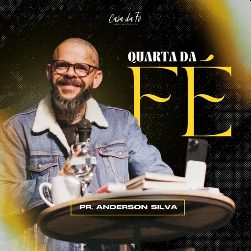 #203 Quarta da Fé | Pr. Anderson Silva