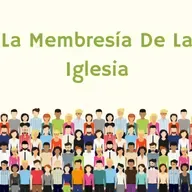 La Membresia De La Iglesia (Clase 4)