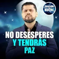 Oración de la Noche: No desesperes y tendrás paz divina #717