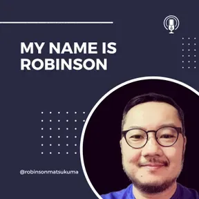 My Name Is Robinson Matsukuma