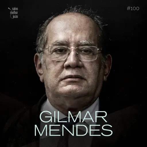 SMJ #100 – Gilmar Mendes