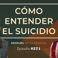 271) Cómo entender el suicidio