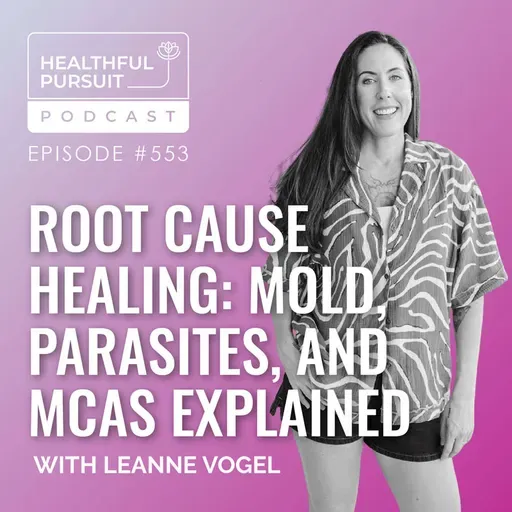 Root Cause Healing: Mold, Parasites, and MCAS Explained