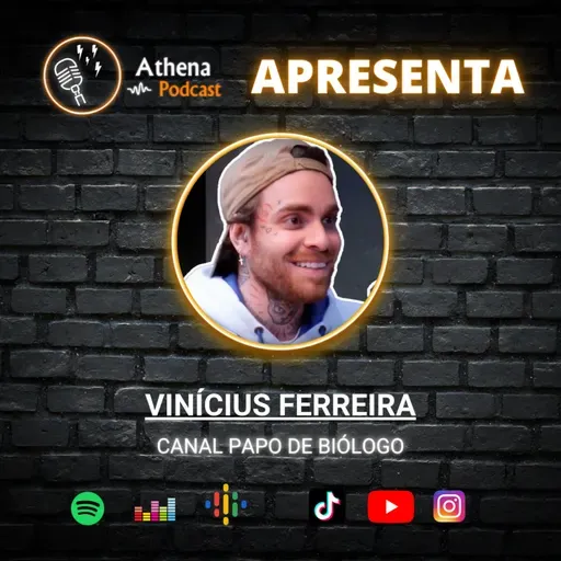 Vinícius Ferreira (Papo de Biólogo) - Athena Podcast #69