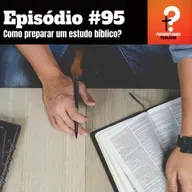 EP95- Como preparar um estudo bíblico?