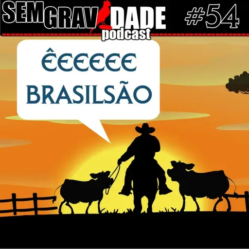 54 - Êeeeeeeee Brasilsão
