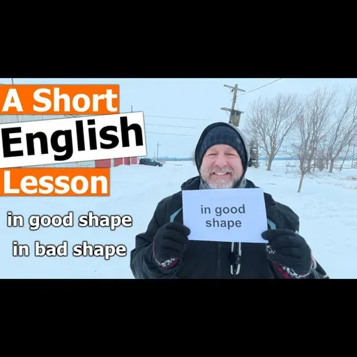 Learn the English Phrases "in good shape" and "in bad shape"