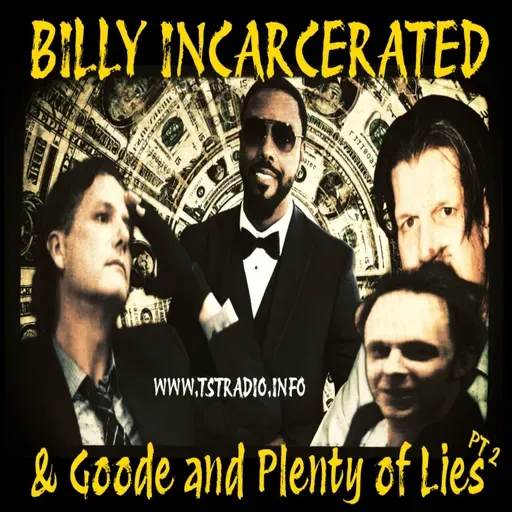 Billy Incarcerated & Goode and Plenty of Lies PT2 (11/28/25)