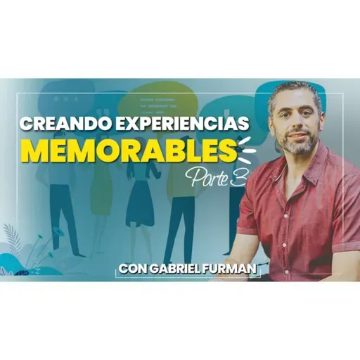 #173 - Creando Experiencias Memorables - Parte 3 – Hazlos Participar! 