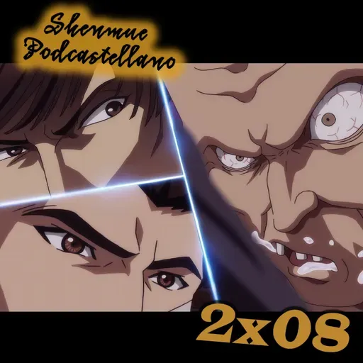 Chapter 2x08: Analizando más a fondo Shenmue the Animation con José Luis Romeu (y con detalle el episodio 3)