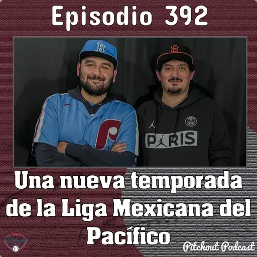 "Episodio 392: Una nueva temporada en la Liga Mexicana del Pacífico"